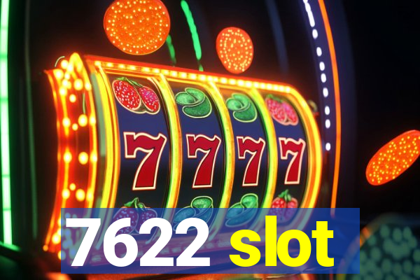 7622 slot